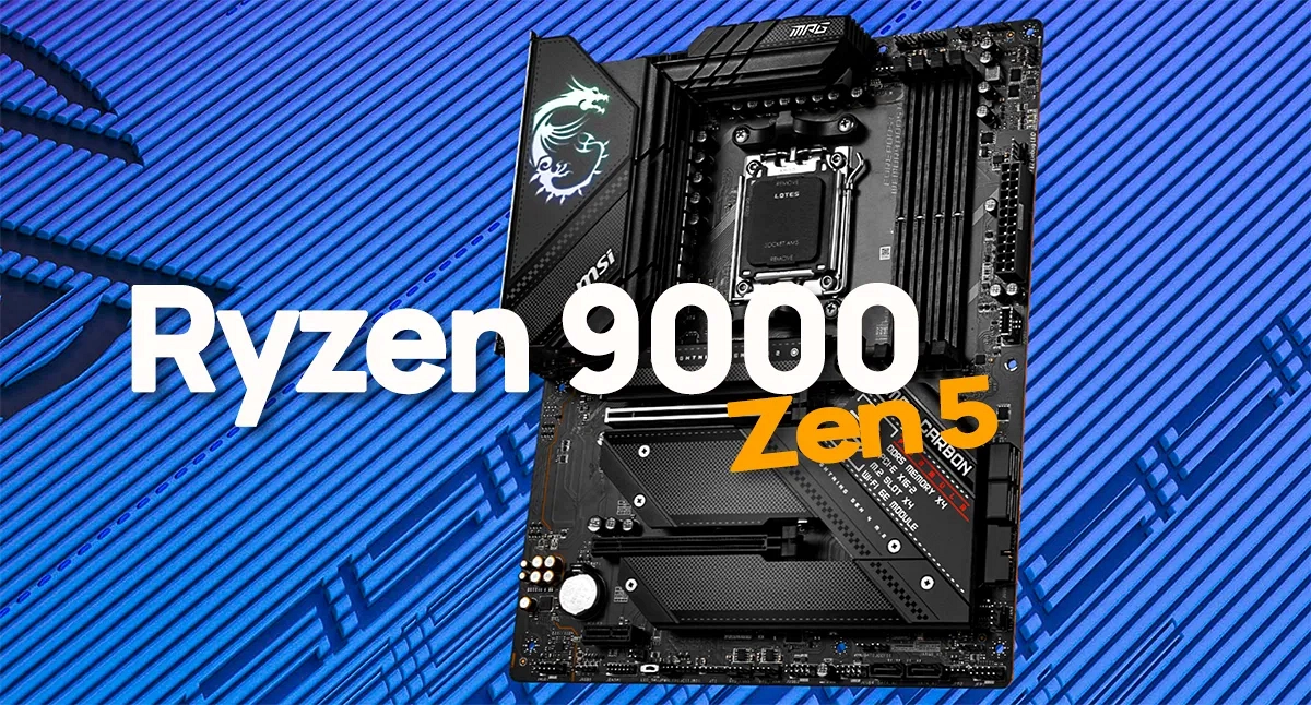 Ryzen 9000: Τα πρώτα BIOS για τους Zen 5 CPU βγάζουν οι κατασκευαστές μητρικών